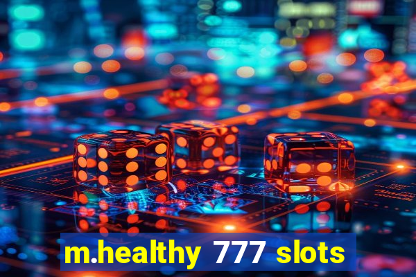 m.healthy 777 slots